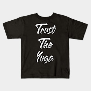 Trust The Yoga Kids T-Shirt